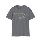 No Tennis Today T-Shirt