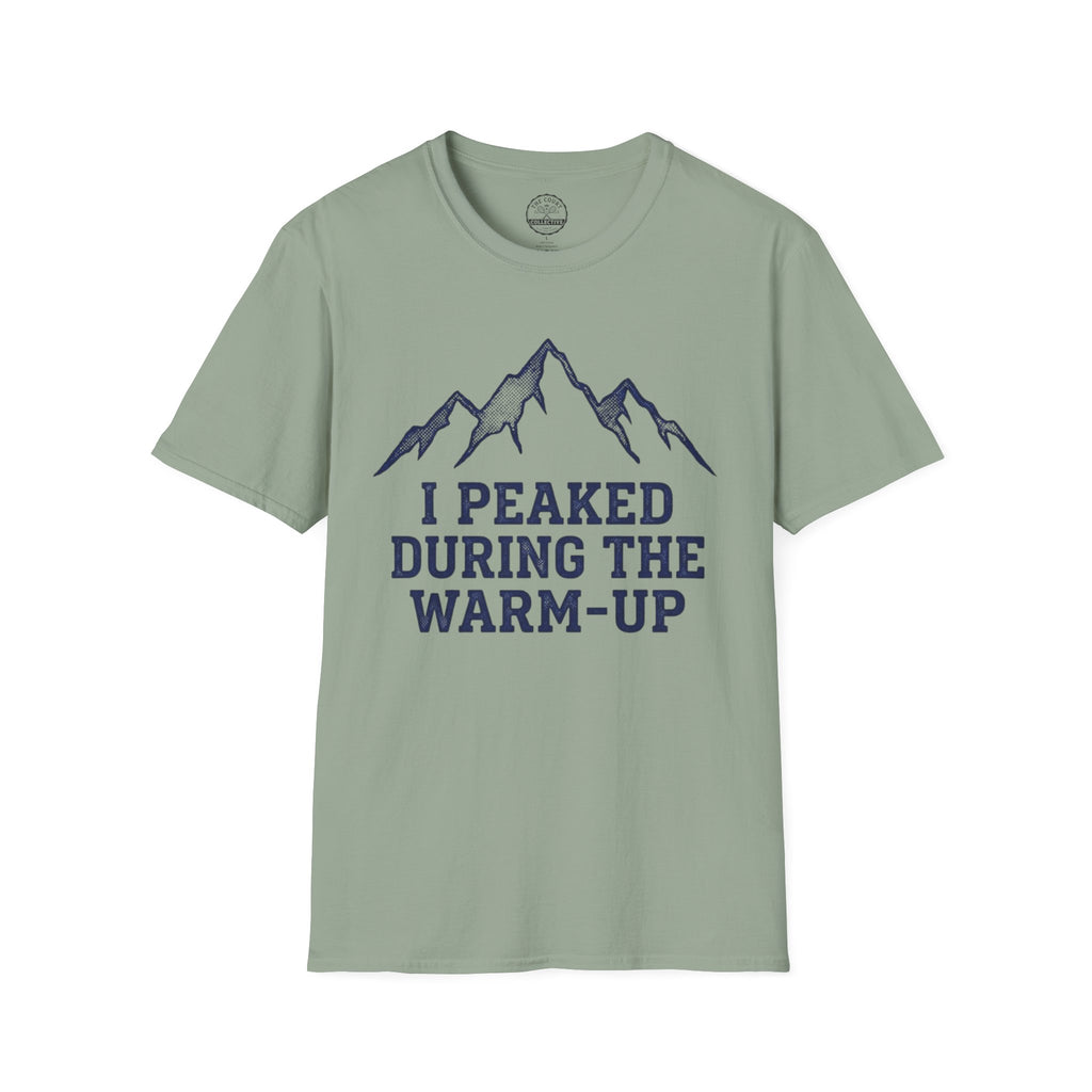 I Peaked During The Warm-Up T-Shirt