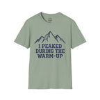 I Peaked During The Warm-Up T-Shirt