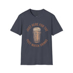 Here For The Drinks T-Shirt