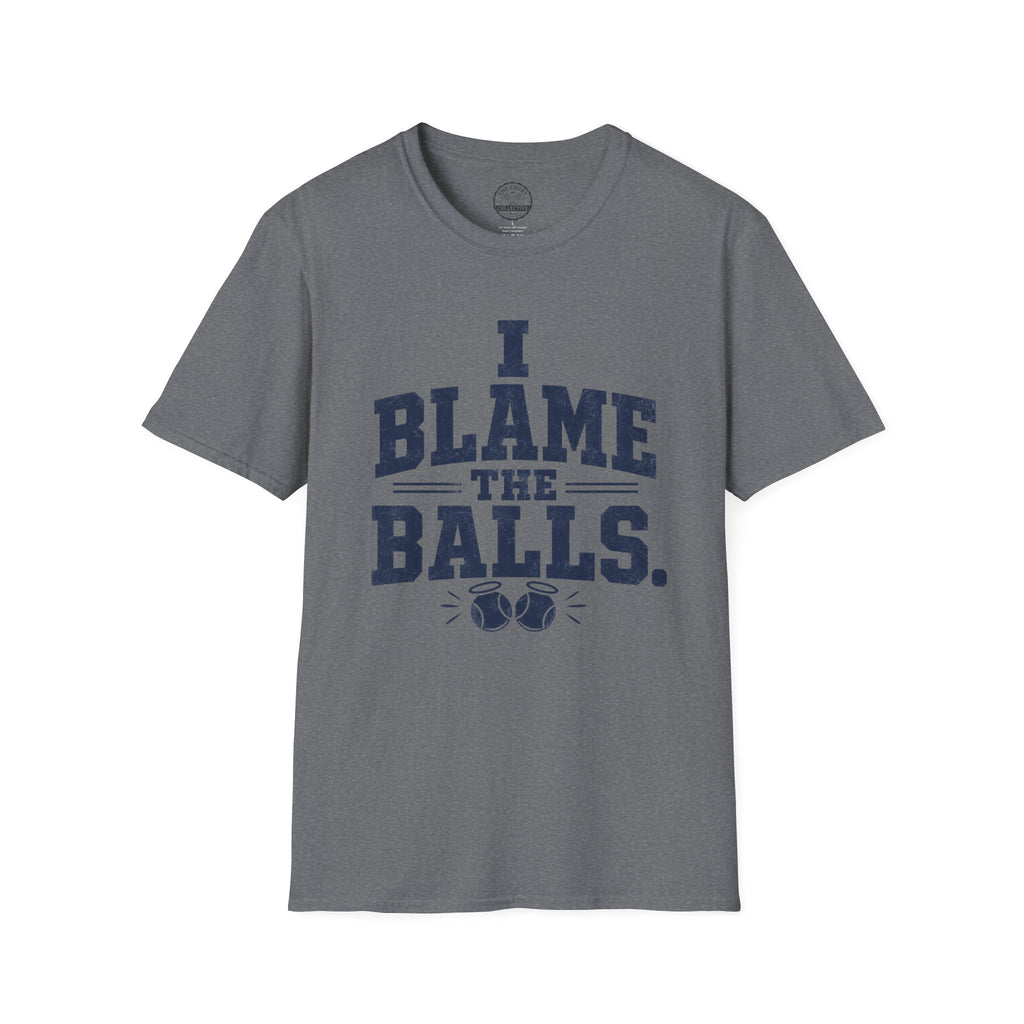 I Blame The Balls T-Shirt