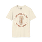 Here For The Drinks T-Shirt