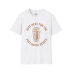 Here For The Drinks T-Shirt