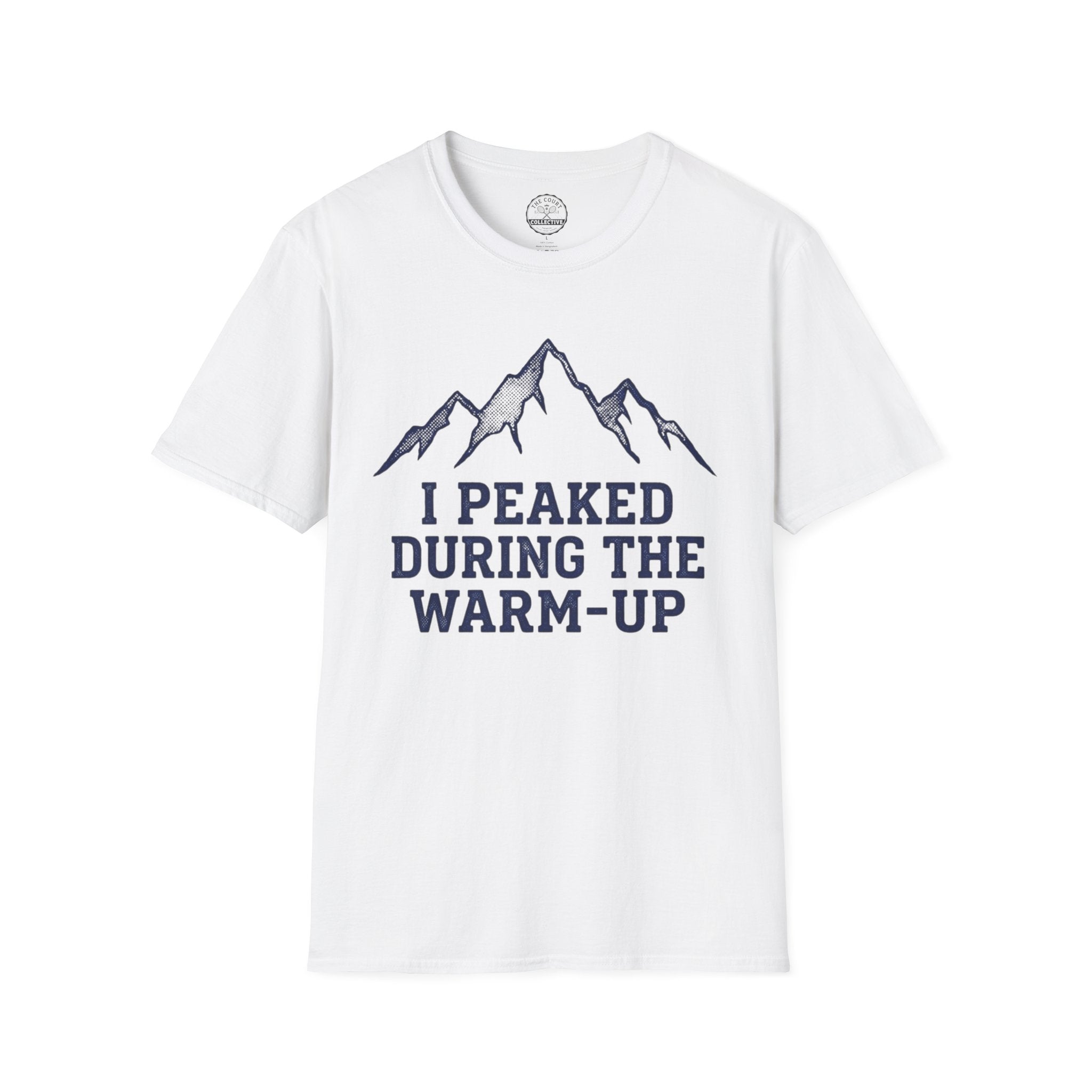 I Peaked During The Warm-Up T-Shirt