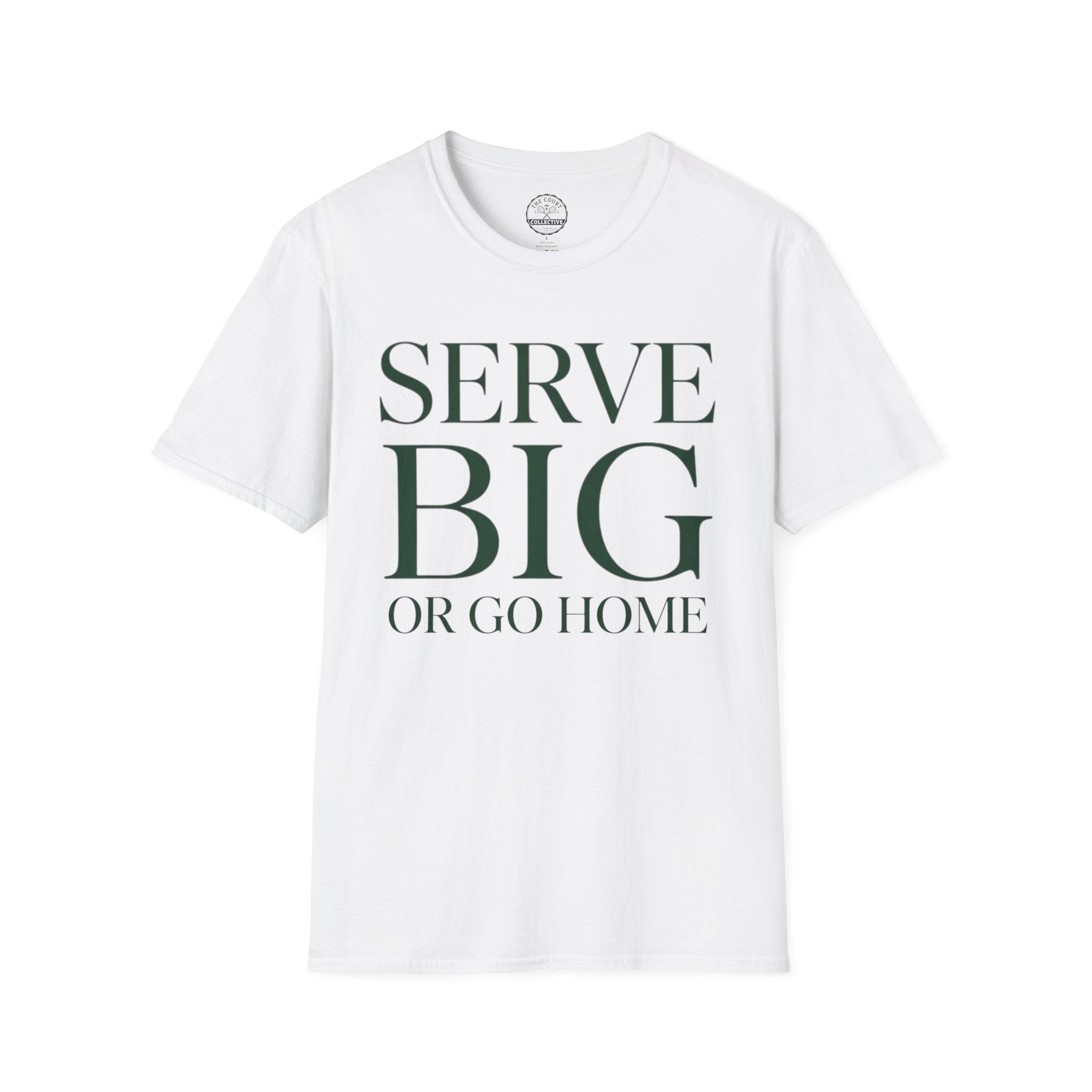 Serve BIG of Go Home T-Shirt