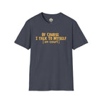 I Talk To Myself T-Shirt