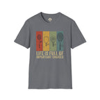 Life Is Full Of Important Choices T-Shirt