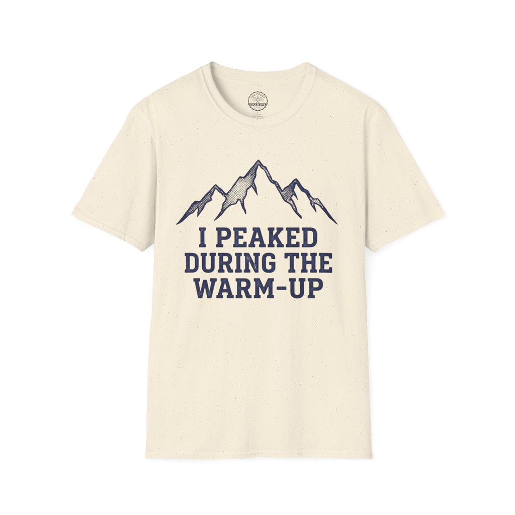 I Peaked During The Warm-Up T-Shirt
