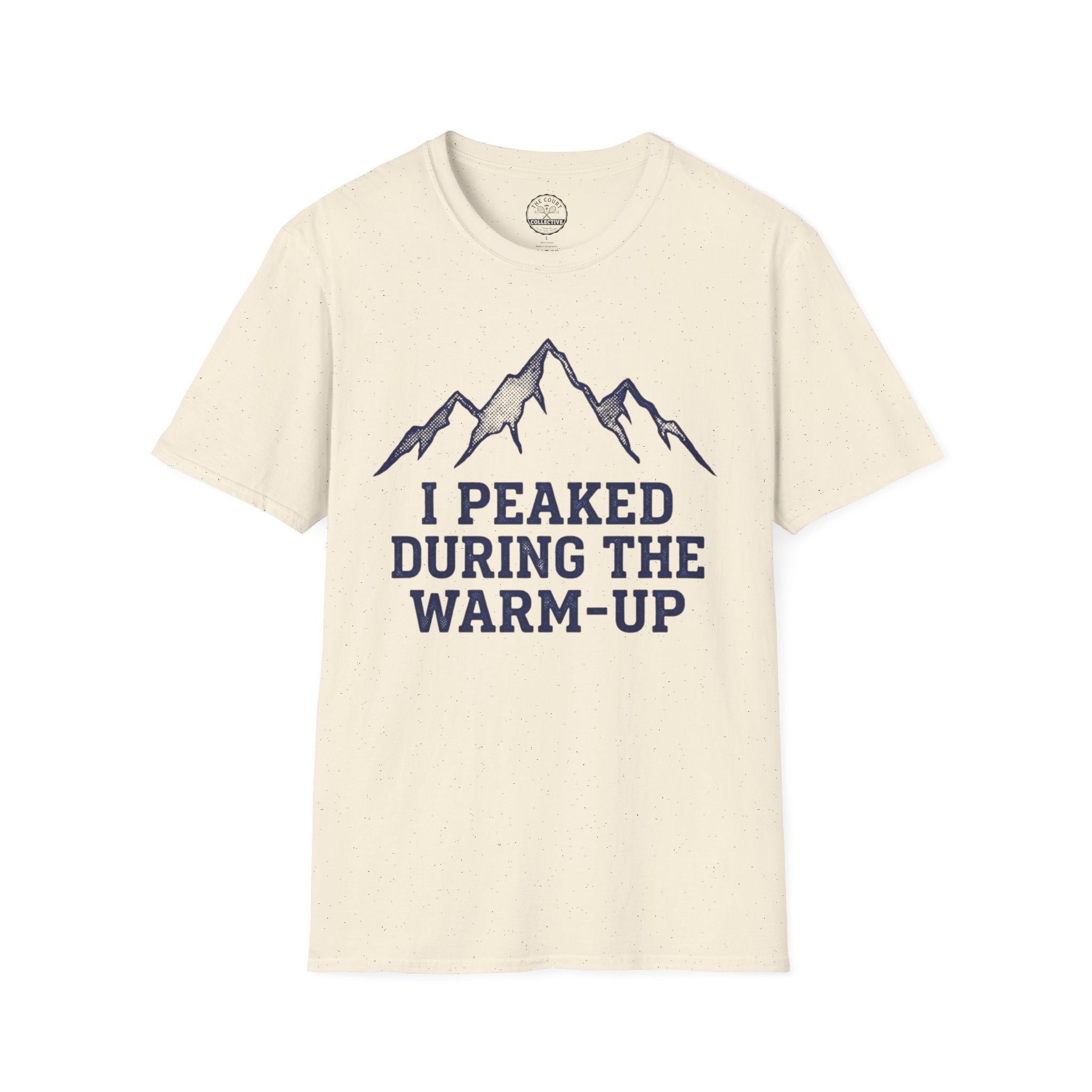 I Peaked During The Warm-Up T-Shirt