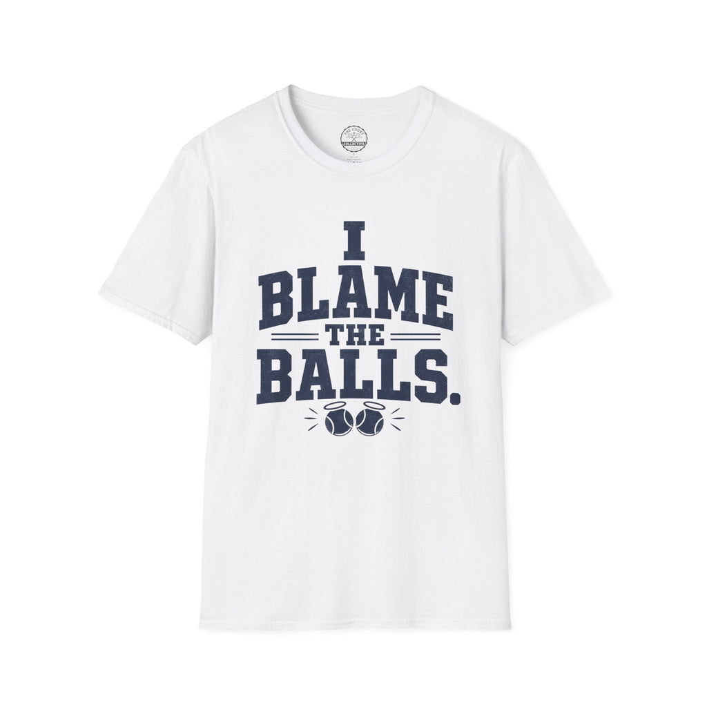 I Blame The Balls T-Shirt