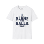 I Blame The Balls T-Shirt