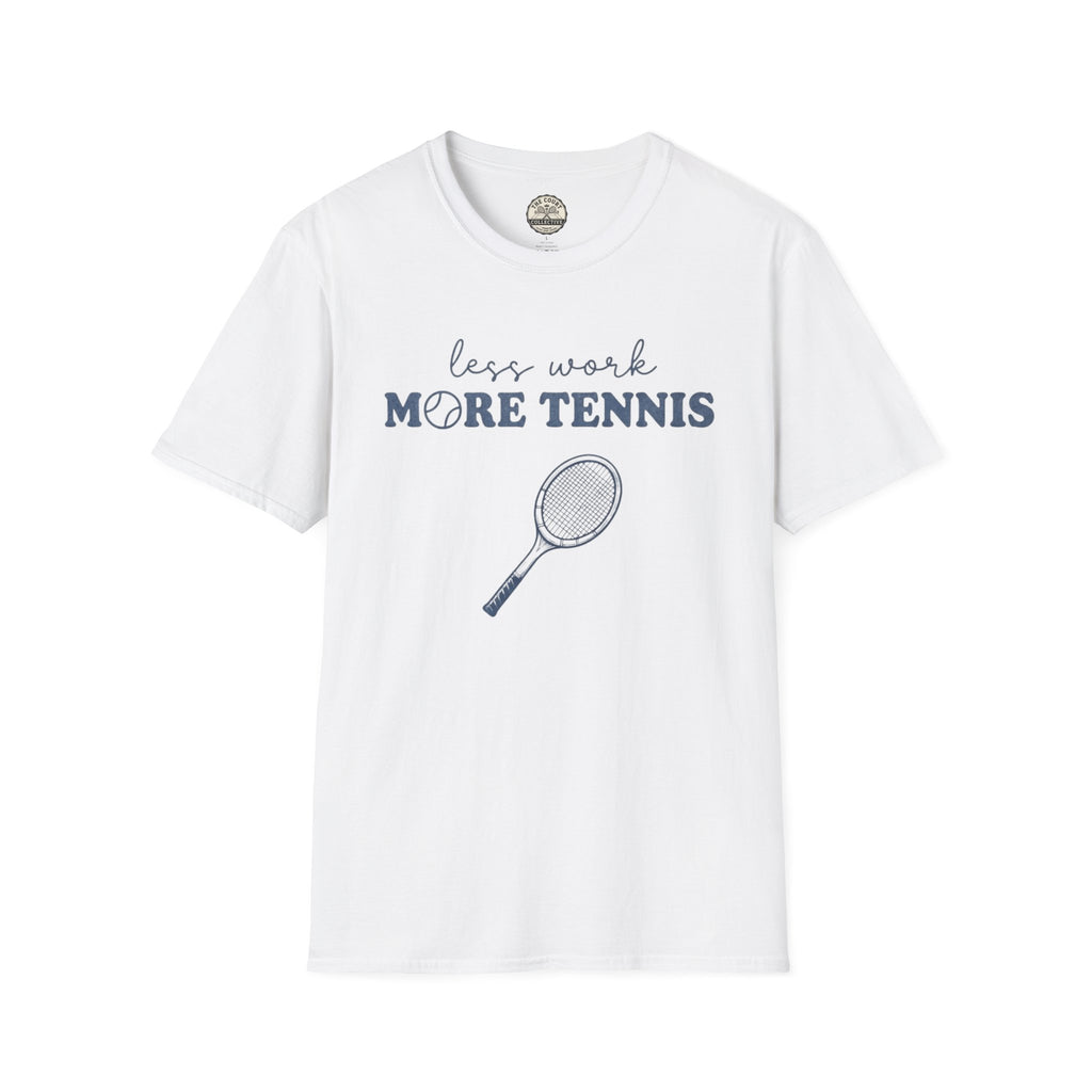 Less Work, More Tennis T-Shirt