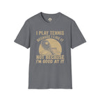 Because I like It T-Shirt