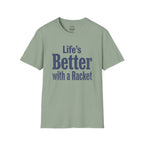 Life's Better With A Racket T-Shirt
