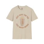 Here For The Drinks T-Shirt
