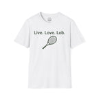 Live. Love. Lob. T-Shirt
