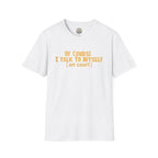 I Talk To Myself T-Shirt