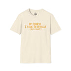 I Talk To Myself T-Shirt