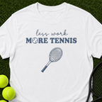 Less Work, More Tennis T-Shirt