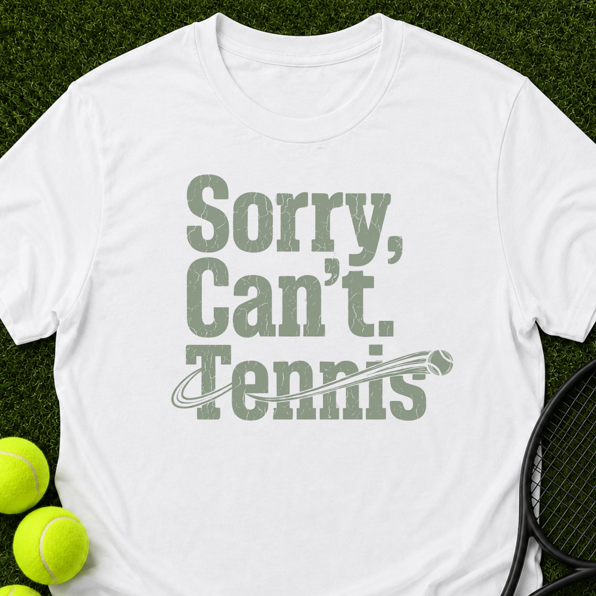 Sorry Can't. Tennis. T-Shirt