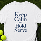 Keep Calm and Hold Serve T-Shirt