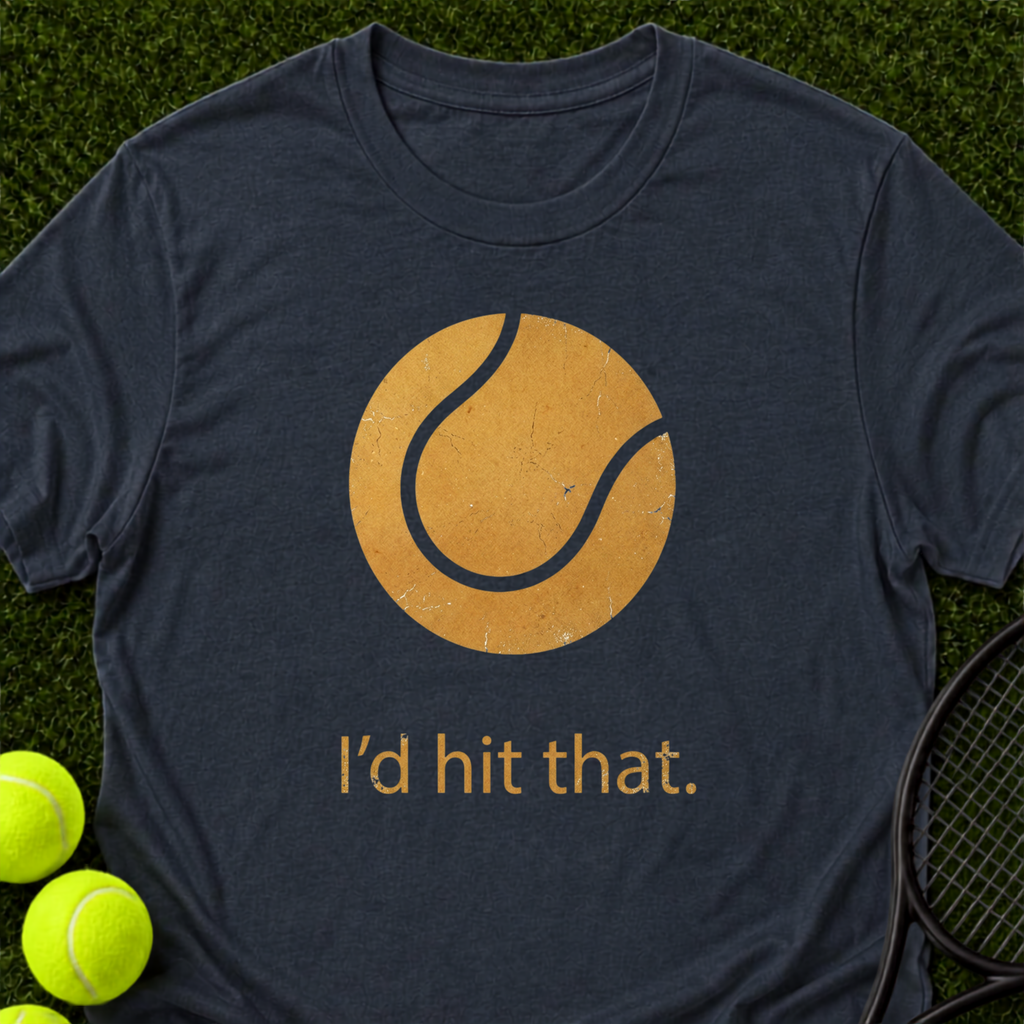 I'd Hit That T-Shirt