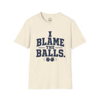 I Blame The Balls T-Shirt