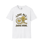 Love All. Judge None T-Shirt