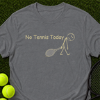 No Tennis Today T-Shirt