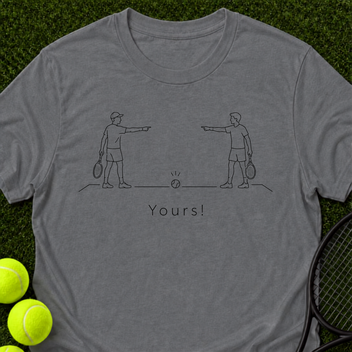 Yours! T-Shirt