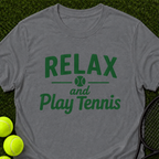 Relax and Play Tennis T-Shirt