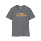 I Talk To Myself T-Shirt
