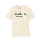 I'd Rather Be On Court T-Shirt