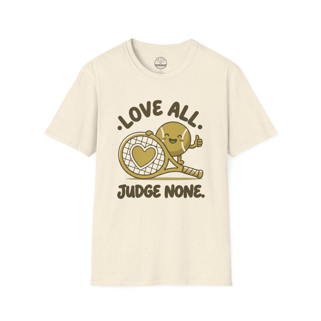 Love All. Judge None T-Shirt