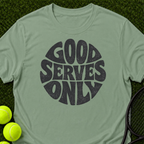 Good Serves Only T-Shirt