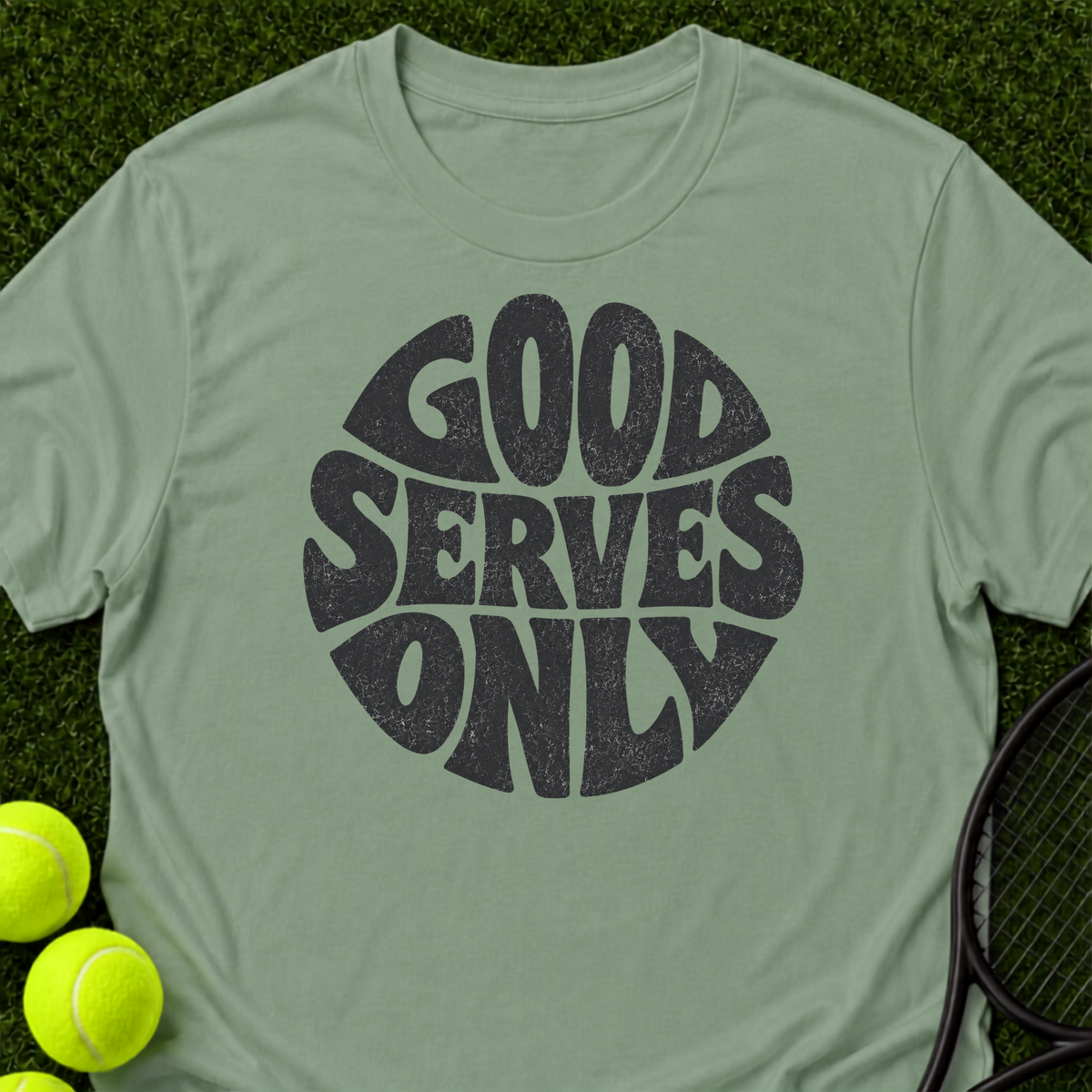 Good Serves Only T-Shirt