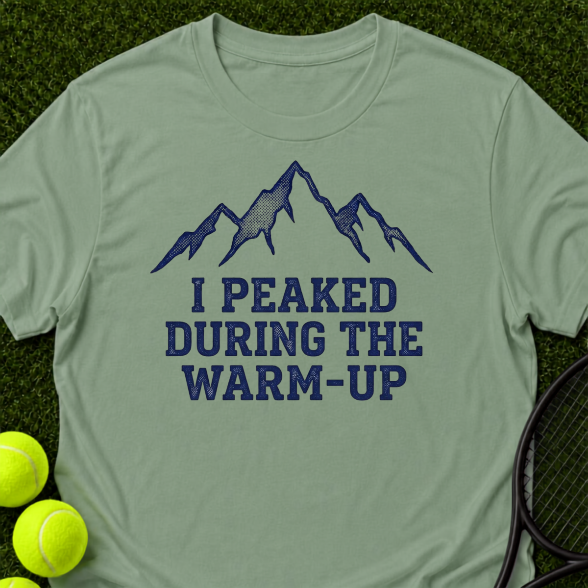 I Peaked During The Warm-Up T-Shirt