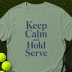 Keep Calm and Hold Serve T-Shirt