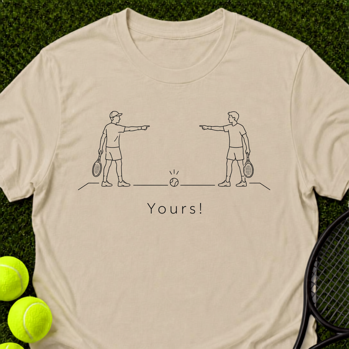 Yours! T-Shirt