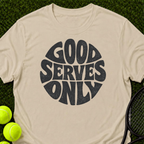 Good Serves Only T-Shirt
