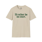 I'd Rather Be On Court T-Shirt