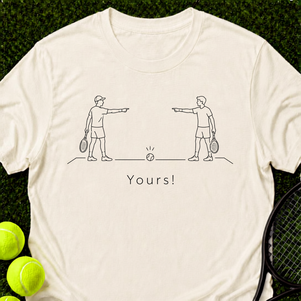 Yours! T-Shirt