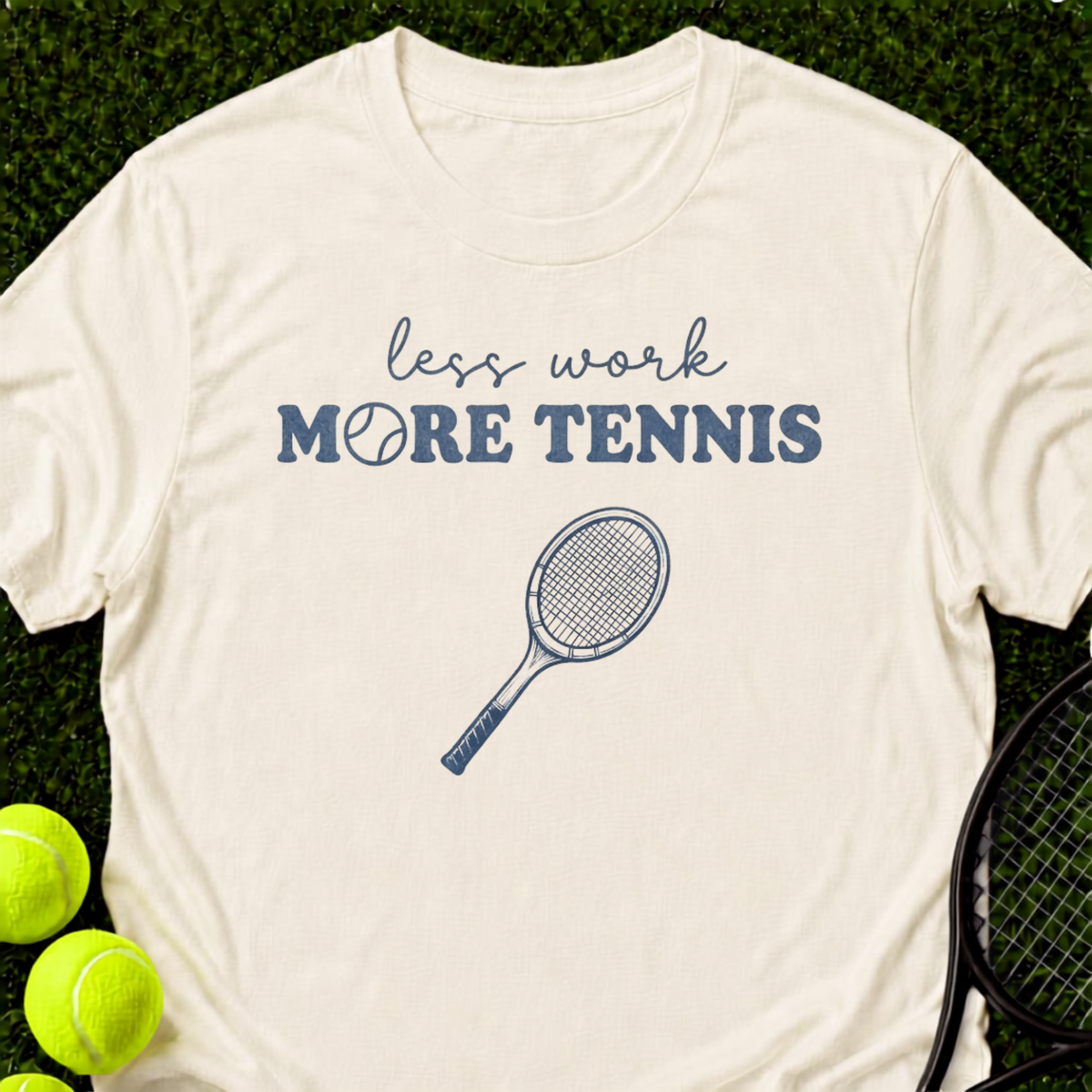 Less Work, More Tennis T-Shirt