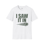I Saw It In T-Shirt