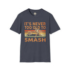 It's Never To Old To T-Shirt