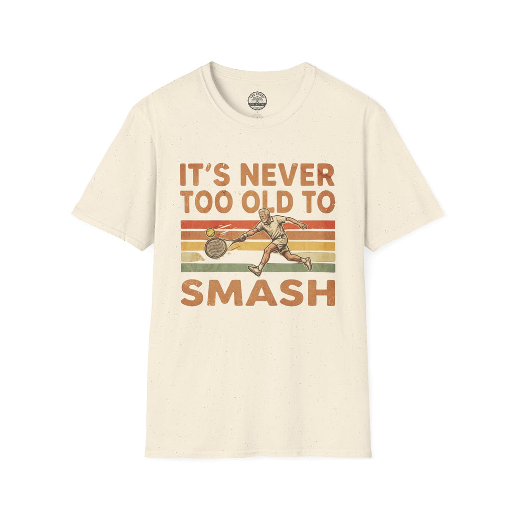 It's Never To Old To T-Shirt