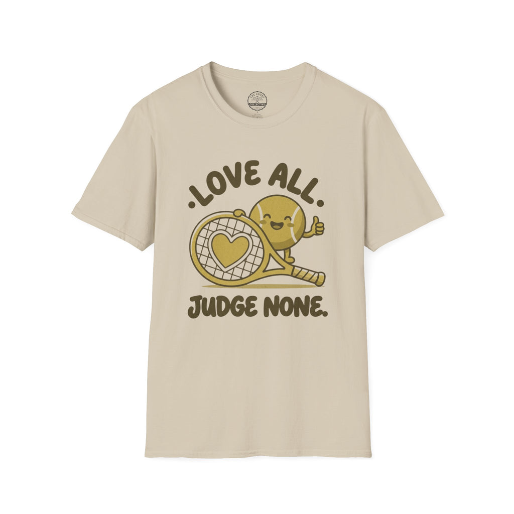 Love All. Judge None T-Shirt