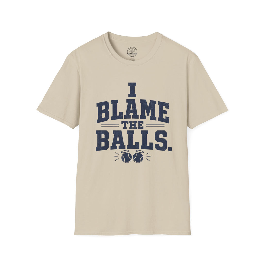 I Blame The Balls T-Shirt