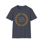 I Came. I Served. I Conquered T-Shirt