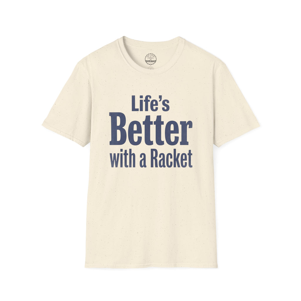 Life's Better With A Racket T-Shirt
